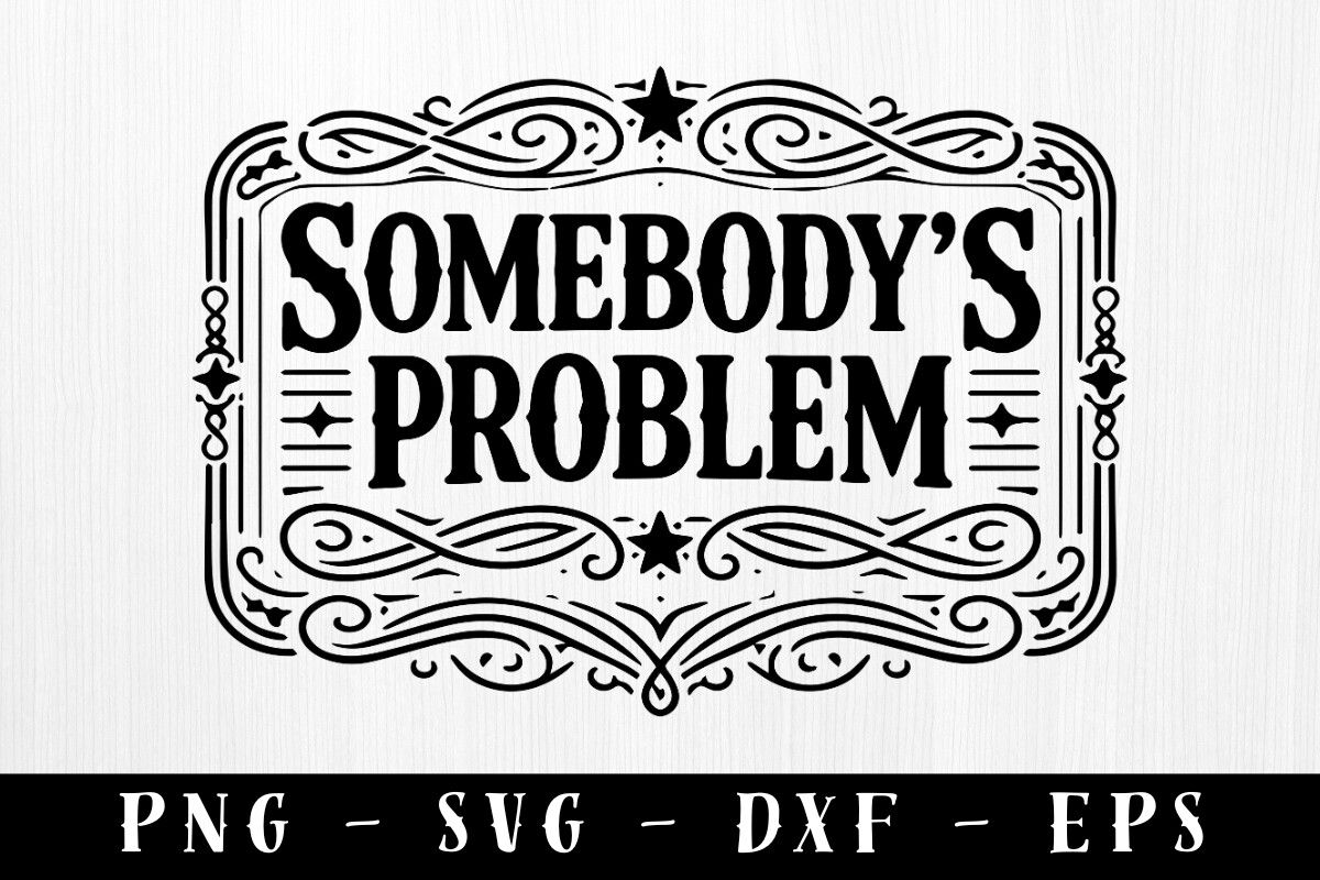Somebody’s Problem Quote Hat Patch SVG